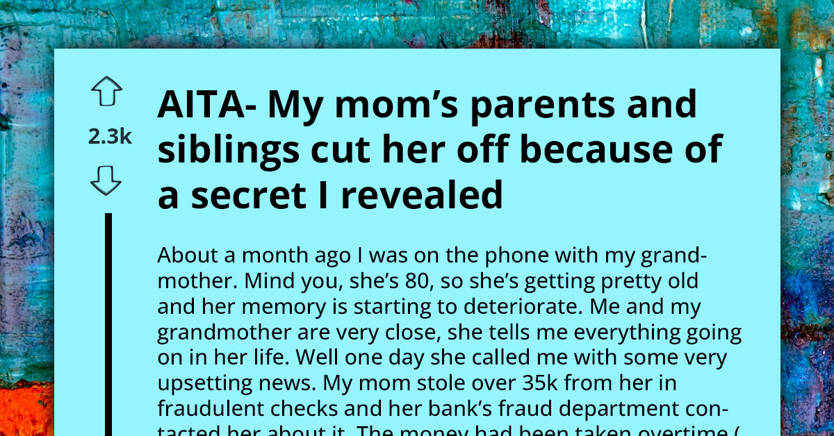 Redditor Exposes Mom's $35K Heist From Elderly Grandma, Sparking Family Banishment And Legal Showdown
