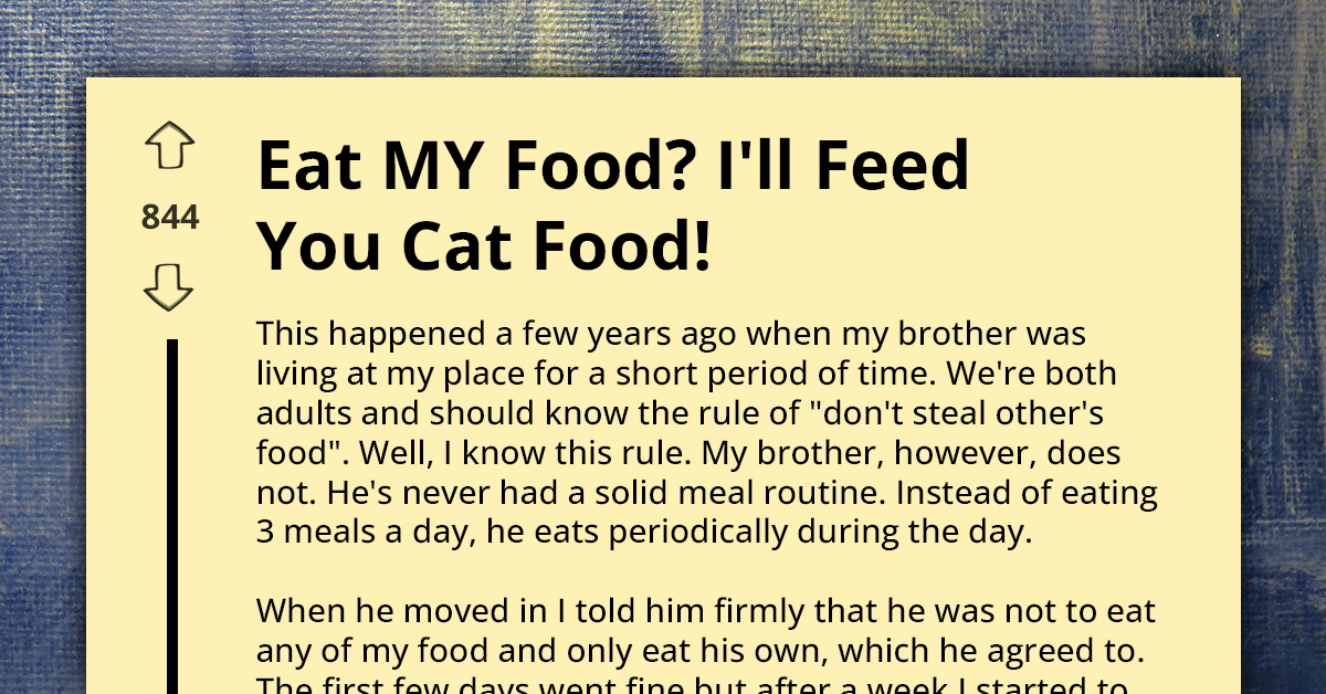 Woman Tricks Food-Stealing Brother By Giving Him Cat Food