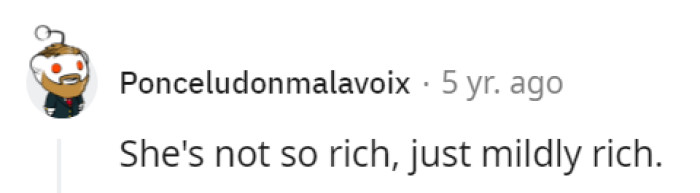 Just mildly rich, apparently.