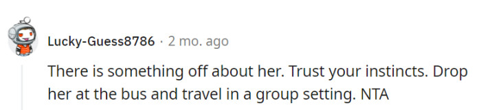 Trusting one's instincts and sticking to group rides is a wise choice, especially if something feels off about her.
