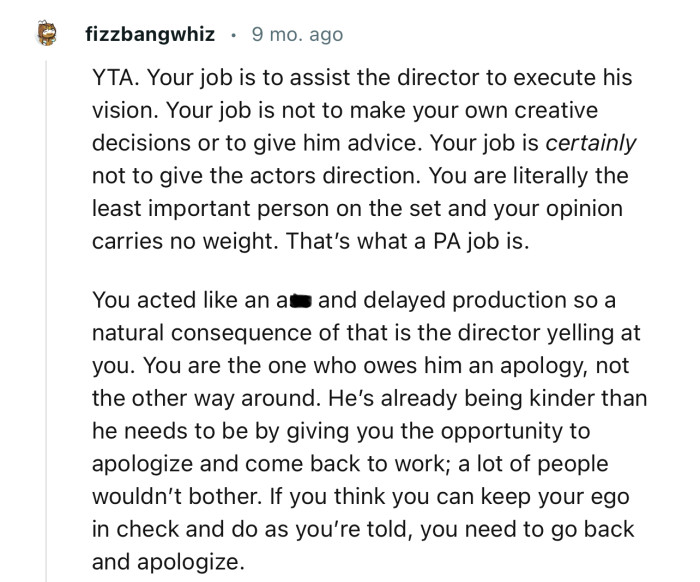 “You are literally the least important person on the set and your opinion carries no weight.”