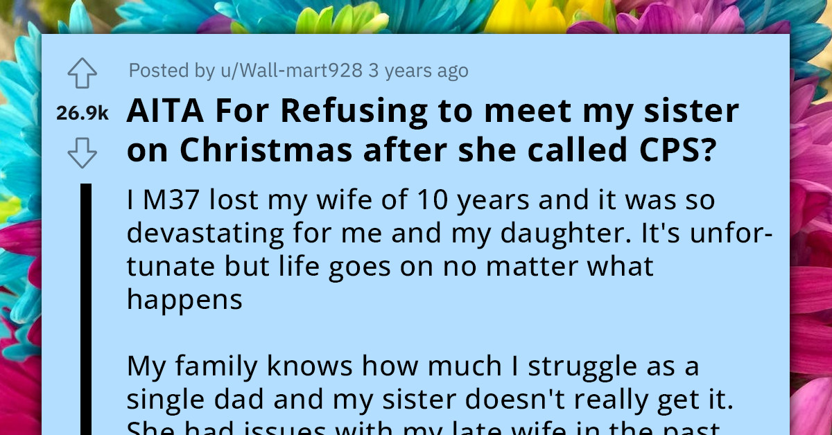 Redditor's Sister, Who Unjustly Reported Him To CPS, Now Wants To Reunite For Christmas Celebration