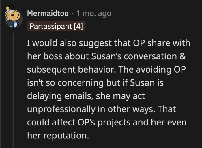 If Susan doesn't stop, OP can loop their boss in about what happened.