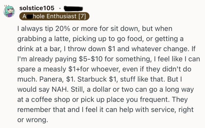 “I would say NAH. Still, a dollar or two can go a long way at a coffee shop or pick up place you frequent.”