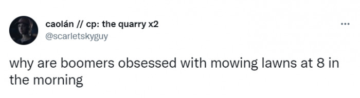 1. Mowing their lawn at ungodly hours