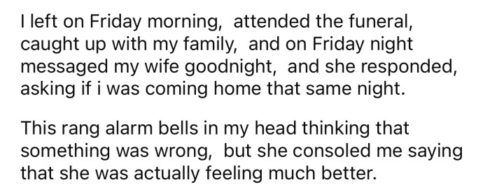 After the OP attended the funeral, his wife asked if he'd be coming home that night.
