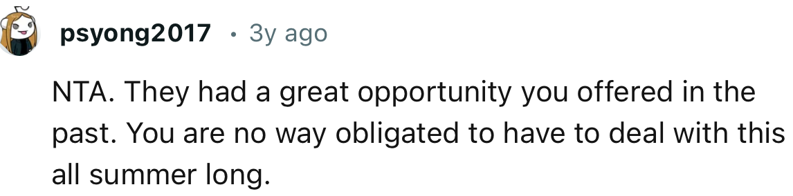 “NTA. They had a great opportunity you offered in the past.”
