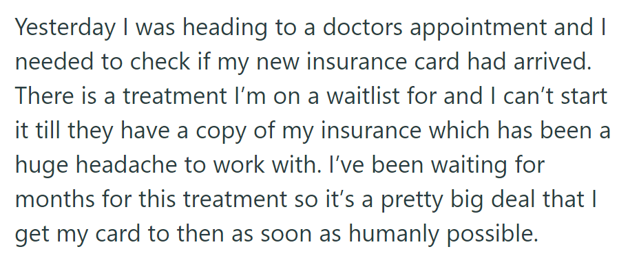 Yesterday, OP rushed to check if their new insurance card had arrived before a crucial treatment appointment.