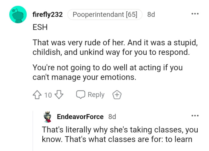 This Redditor is of the opinion that the OP needs to manage her emotions or she won't do well in acting