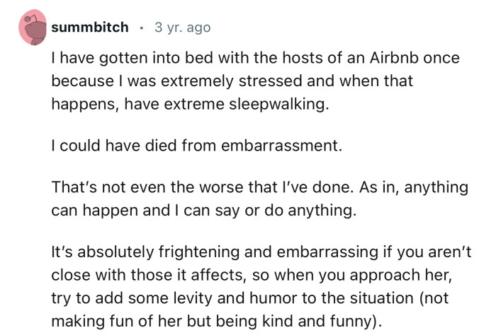 OP might need to approach this in a lighthearted way to avoid making her roommate feel embarrassed