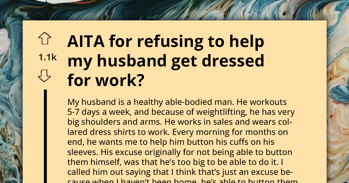 Gym Bro Husband Demands That Wife Drives Home Across Town To Help Him Button His Shirt Cuffs Quickly