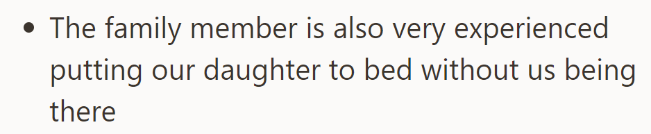 The family member is experienced in putting their daughter to bed without them being there.