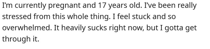 She explained that she is 17 and pregnant.