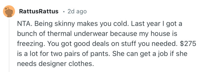 “$275 is a lot for two pairs of pants. She can get a job if she needs designer clothes.”