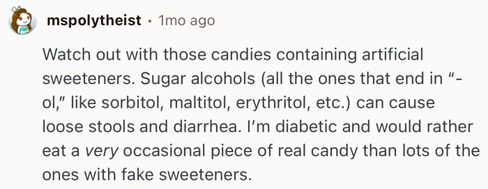 “I’m diabetic and would rather eat a very occasional piece of real candy than lots of the ones with fake sweeteners.”