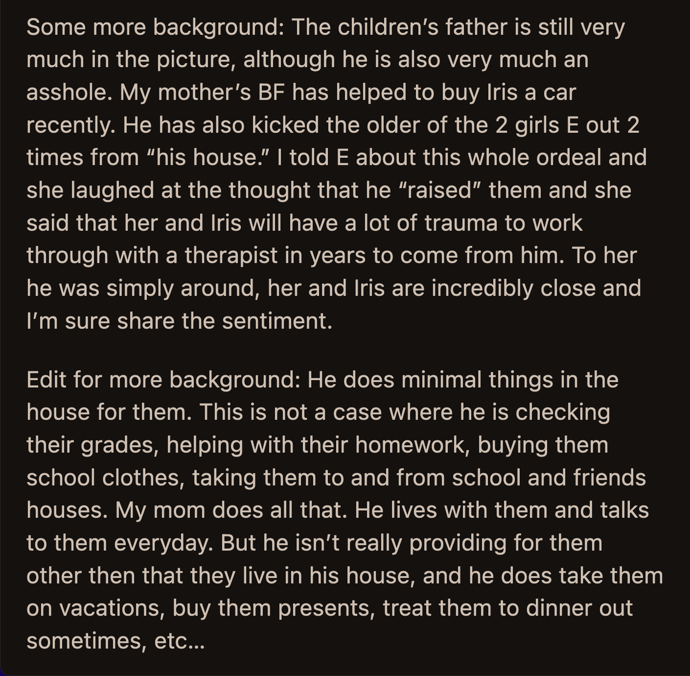 He was someone who was around. He didn't raise them. E said they would need a lot of therapy to deal with the trauma they experienced after years of living with him.