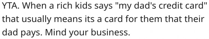 6. Rich kids define their parents' credit cards differently.