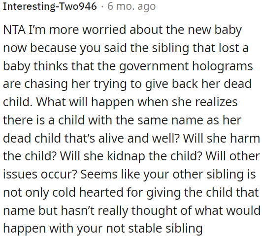 The sibling who named the child didn't consider the consequences for the unstable sibling.