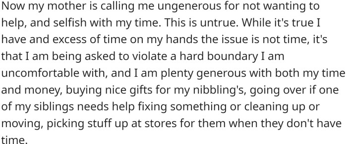 His mother called him ungenerous and selfish, but he believes that he is plenty generous with both his time and money for his nieces and nephews.