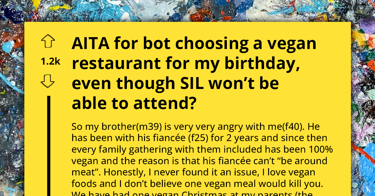 Woman Picks Restaurant With Good Vegan Options For Her Milestone Birthday, SIL Insists On Strictly Vegan Venue