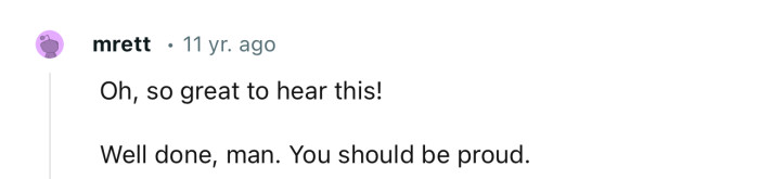 “Well done, man. You should be proud.”