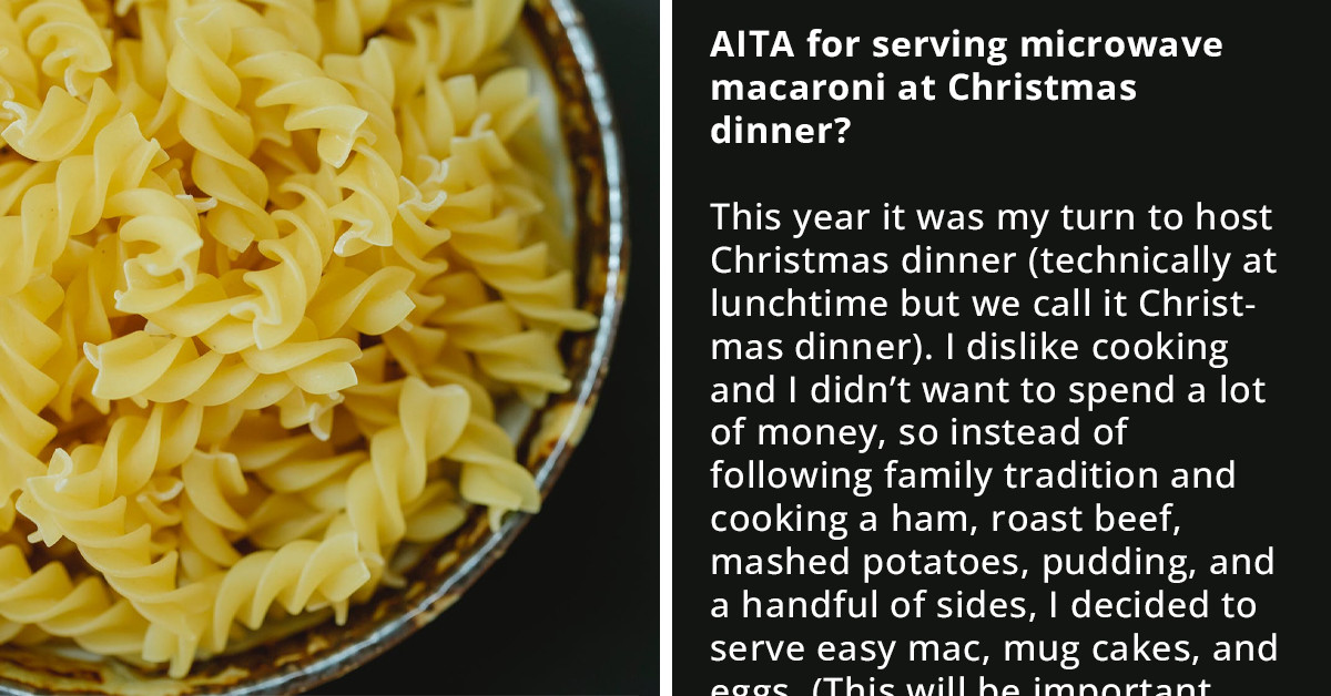 Redditor Serves Only Easy Mac And Mug Cakes For Christmas Dinner, Wonders How Can Their Family Be So Rude And Complain