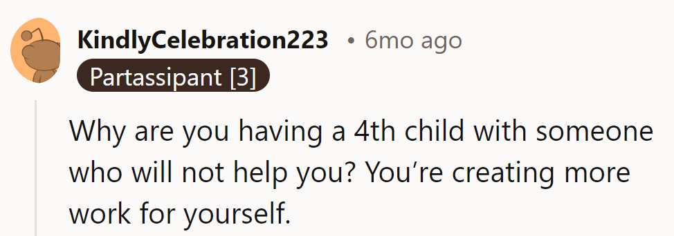 Adding to the brood? Sounds like more hands, less help.