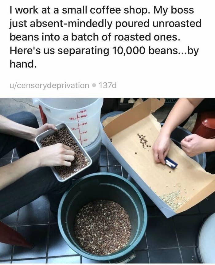 2. These people might sadly still be sorting out those beans to this day