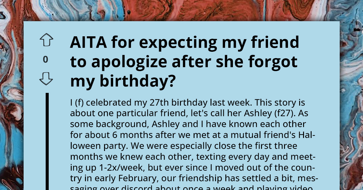 27 Y.O. Makes New Friend And Scares Her Away When She Throws Adult-Sized Tantrum Over Forgetting Her Birthday