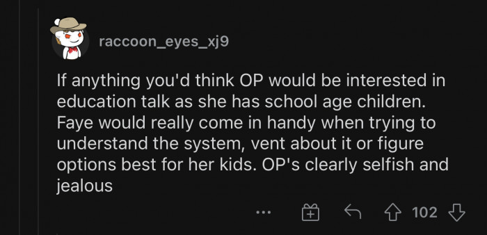 OP's clearly selfish and jealous.