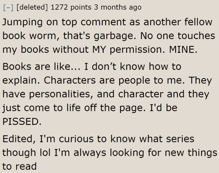 The OP's fellow bookworms would also be upset if this happened to them.