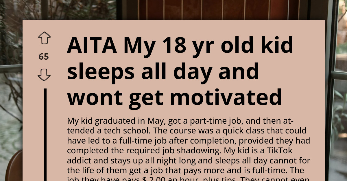 What Should A Parent Do When Their 18 Y.O. Is Content With A $2/Hour Job And TikTok