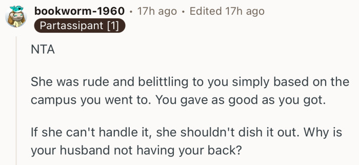 “If she can't handle it, she shouldn't dish it out. Why is your husband not having your back?”