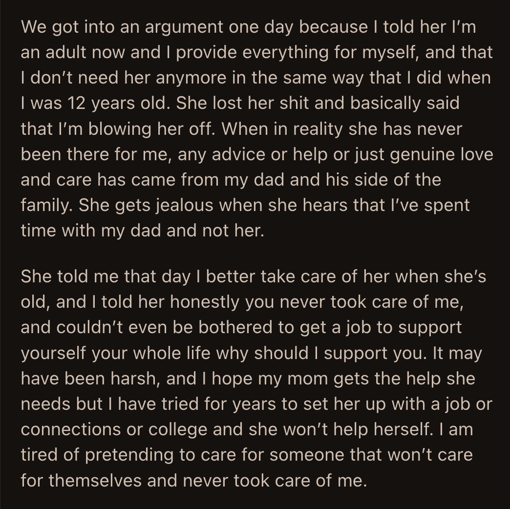 When her mom said that OP should care for her when she's older, OP bluntly said she wouldn't because her mom didn't do the same for her.