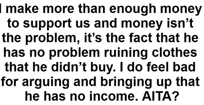 She explained that she supports them both and they have no money issues