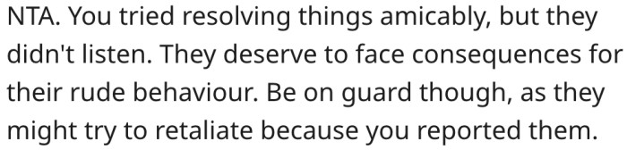 1. Her neighbors should embrace the consequences of their rudeness.