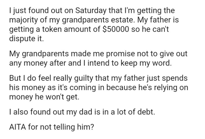 The OP feels really guilty that the father just spends his money as it's coming in