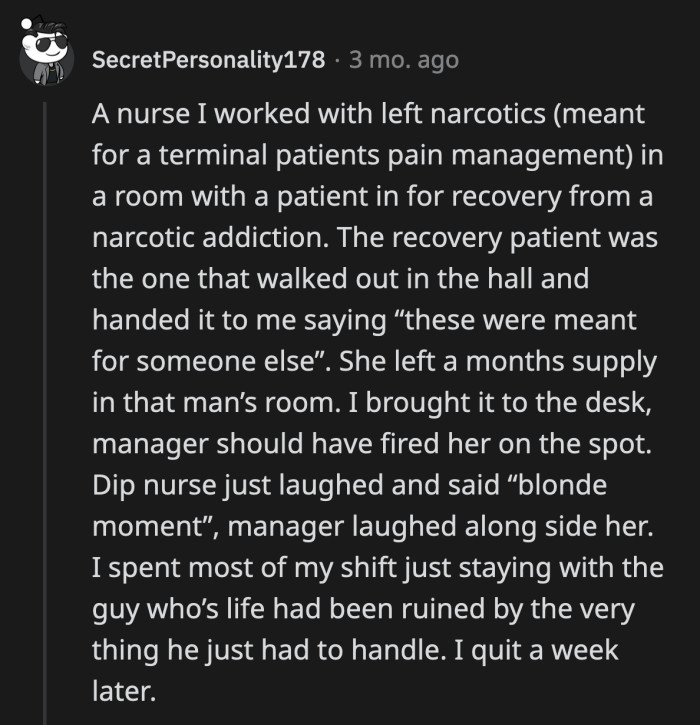 17. That nurse should have been fired! The patient deserves praise.