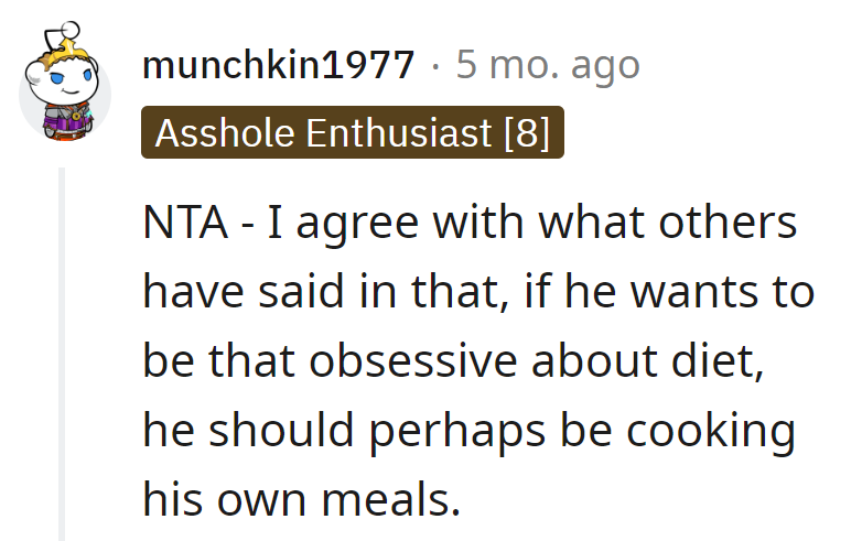 If he's into obsessive diets, maybe he should swap spatulas for dumbbells and cook his own fitness feast!