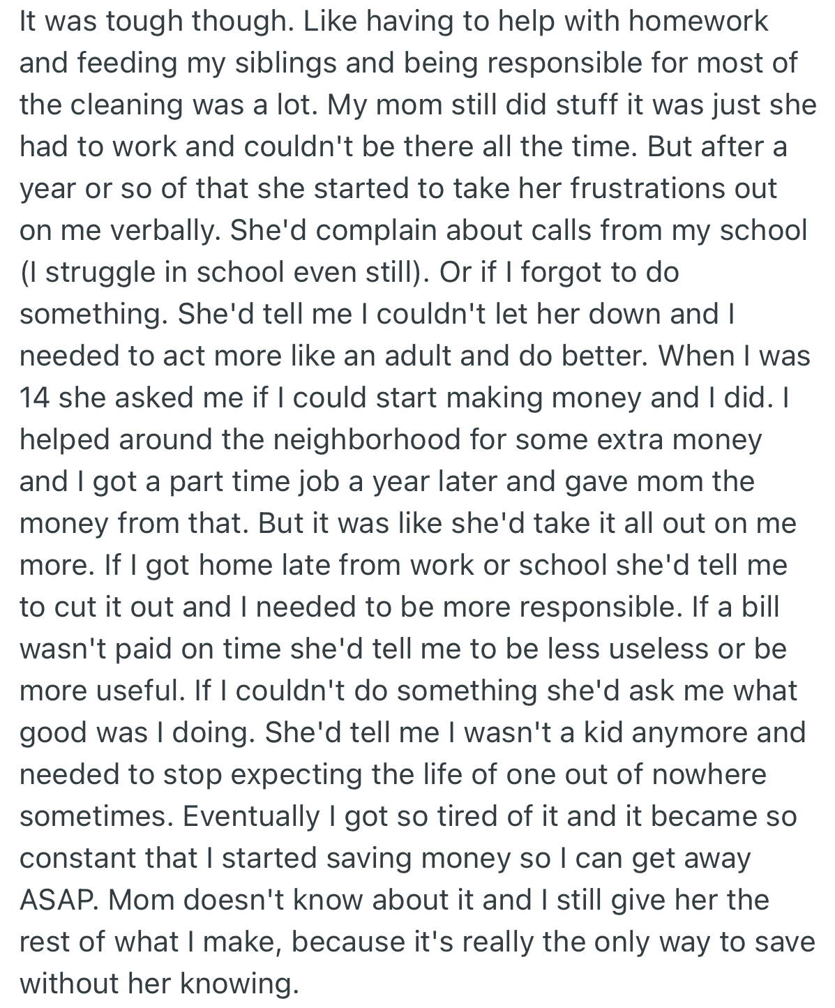 OP took up most of the house chores while combining them with school, which took a toll on his academics. Regardless, she was still not satisfied with his contributions to the household