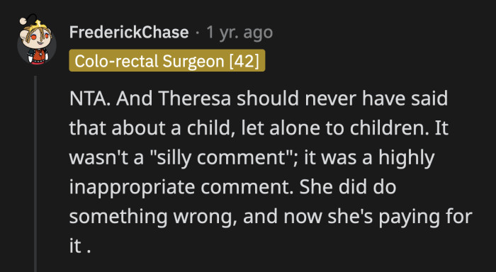 Theresa's refusal to acknowledge that her comment was anything but silly indicates that firing her was the right choice.