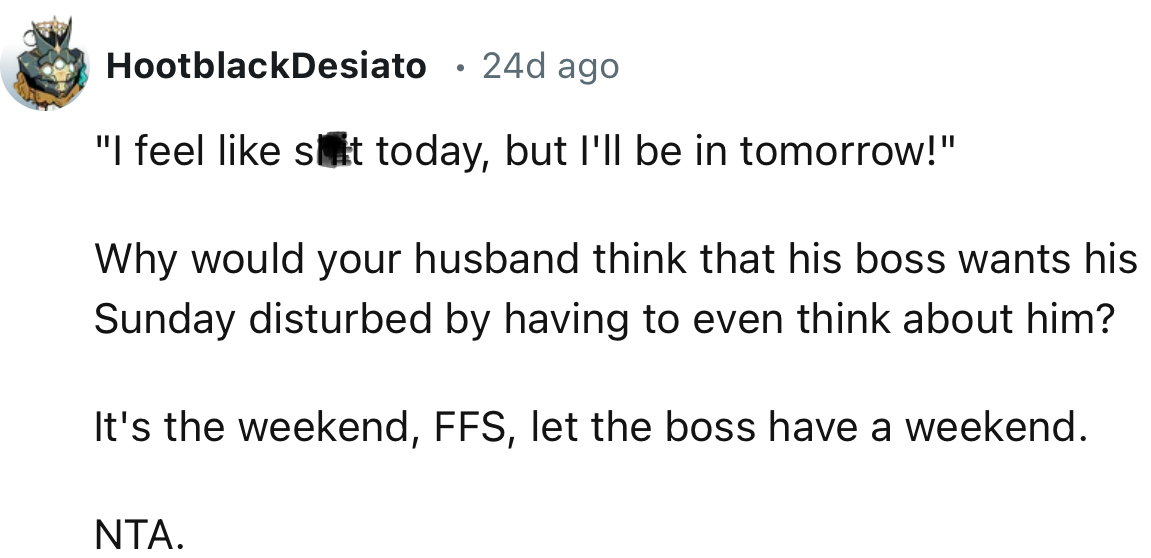 “Why would your husband think that his boss wants his Sunday disturbed by having to even think about him?”