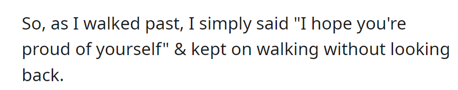 Walking past, they simply said, 