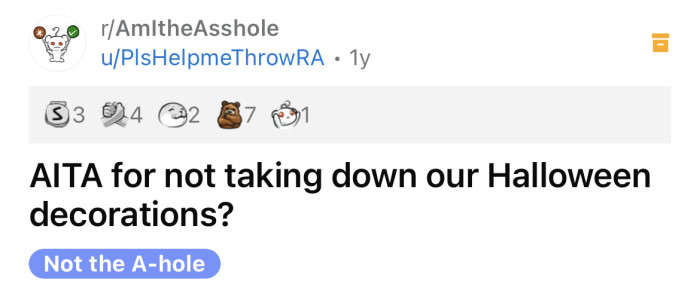 The OP asked if she's an a**hole for not taking down her Halloween decorations.
