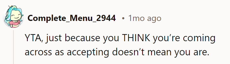 Assuming they're accepting doesn't make it so.