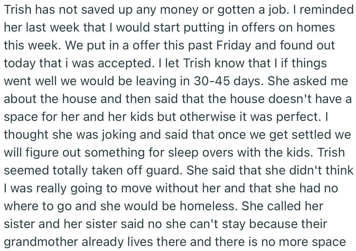 Recently, OP informed Trish that she would be moving out to a bigger place. From all indications, OP has no intention of taking Trish with her.