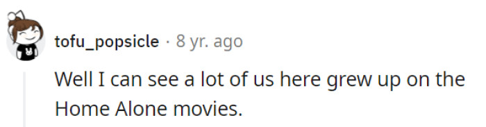 Looks like we're all taking inspiration from Home Alone for our creative wake-up strategies! Kevin McCallister would be proud.