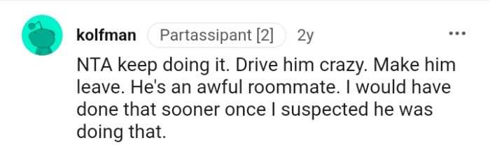 He is an awful roommate, so make him leave