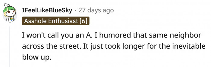 We've all been forced to interact with people we didn't like because we were too polite to say no. OP will not be having that same problem.