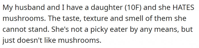 They have a daughter who doesn't like to eat mushrooms: